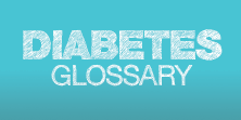 a diabetes glossary of diabetes related terms