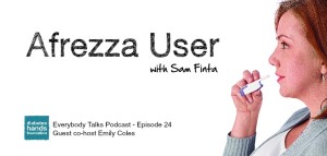 Everybody Talks Podcast Episode 24 Afrezza User