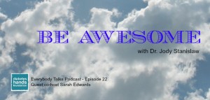 Everybody Talks #22 - BE AWESOME